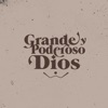 Grande y Poderoso Dios - Single