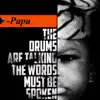 The Drums Are Talking, The Words Must Be Spoken album lyrics, reviews, download