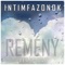 Remény (Vers-Dal) - Intimfazonok lyrics