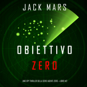 Obiettivo Zero (Uno spy thriller della serie Agente Zero—Libro #2) - Jack Mars