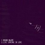 Bruno Major - Like Someone In Love