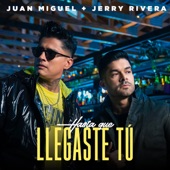 Juan Miguel, Jerry Rivera - Hasta Que Llegaste Tú