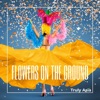 Flowers On the Ground - Single