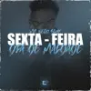 Sexta Feira Dia de Maldade - Single album lyrics, reviews, download