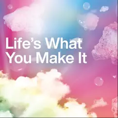 Life's What You Make It by Various Artists album reviews, ratings, credits