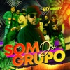 ED'GEASY - SOM DO GRUPO (vive bo vida)