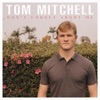 Tom Mitchell - Don't Forget About Me