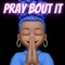 Pray Bout It - Alexis Branch lyrics