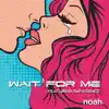 Wait for Me - Single album lyrics, reviews, download