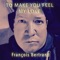 To Make You Feel My Love - Francois Bertrand lyrics