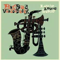 Louie Louie Louie - Big Bad Voodoo Daddy Louie Louie Louie - Big Bad Voodoo Daddy