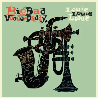 Louie Louie Louie - Big Bad Voodoo Daddy Louie Louie Louie - Big Bad Voodoo Daddy