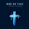Kini Ku Tahu - Single