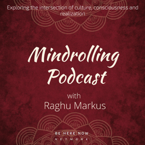 Mindrolling with Raghu Markus podcast