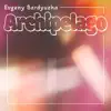 Stream & download Archipelago - Single