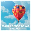 Makes Sense to Me Chill Out, Vol. 1, 2017