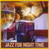 Jazz for Night Time: Chilled Jazz Music for Cocktail Party, Great Smooth Instrumental Sounds, Drinks Collection & Party Time artwork