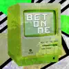 Bet On Me (feat. D Smoke) - Single album lyrics, reviews, download