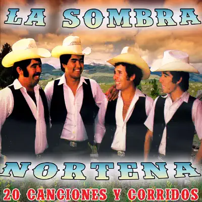 20 Éxitos - La Sombra Norteña 20 Éxitos - La Sombra Norteña