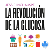 La revolución de la glucosa - Jessie Inchauspe