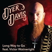 Dyer Davis - Long Way to Go