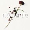 Fuck Up My Life - Single