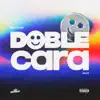 Doble Cara - Single album lyrics, reviews, download