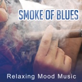 Smoke of Blues: Relaxing Mood Music, 1960s Tennessee Music, Acoustic Chill artwork