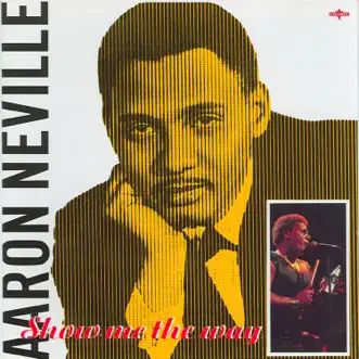 Show Me the Way by Aaron Neville album reviews, ratings, credits