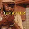 Do Better (feat. Big Bud) - Single album lyrics, reviews, download