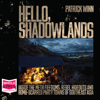 Hello, Shadowlands : Inside the Meth Fiefdoms, Rebel Hideouts and Bomb-Scarred Party Towns of Southeast Asia - Patrick Winn