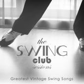 The Swing Club Sessions: Greatest Vintage Swing Songs - Vários intérpretes