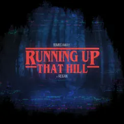 Running up That Hill (Mainstage Remix) - Single by Bombs Away & Reigan album reviews, ratings, credits