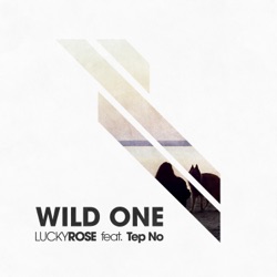 Lucky Rose - Wild One (feat. Tep No)