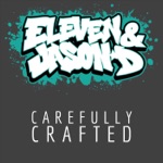 Eleven & Jason D - Carefully Crafted