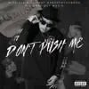 Don't Push Me (feat. Dandee & Younggu) - Single album lyrics, reviews, download