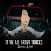 If We All Drove Trucks - Single