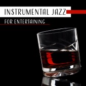 Instrumental Jazz for Entertaining – Smooth & Cool Jazz for Cocktail Bars, Background Music for Restaurants, Easy Listening artwork