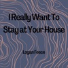 I Really Want To Stay at Your House - Single