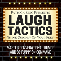 Patrick King - Laugh Tactics: Master Conversational Humor and Be Funny on Command  (Unabridged) artwork