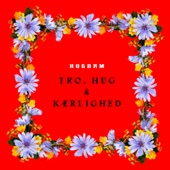 TRO, HUG & KÆRLIGHED artwork