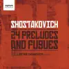 Shostakovich: 24 Preludes and Fugues album lyrics, reviews, download