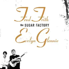 The Sugar Factory by Fred Frith & Evelyn Glennie album reviews, ratings, credits
