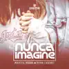 Nunca Imagine - Single album lyrics, reviews, download