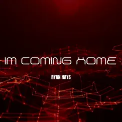 I'm Coming Home - Single by Ryan Hays album reviews, ratings, credits