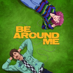 Be Around Me (feat. chloe moriondo) - Single