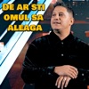 De Ar Sti Omul Sa Aleaga - Single