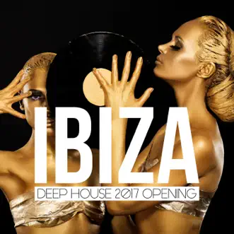 Ibiza Deep House 2017 Opening by Various Artists album reviews, ratings, credits