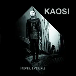 Never Ever Me - Single - Kaos Never Ever Me - Single - Kaos