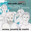 Menina, amanhã de manhã (feat. Antonio Leoni & Marisa Brito) - Single, 2022